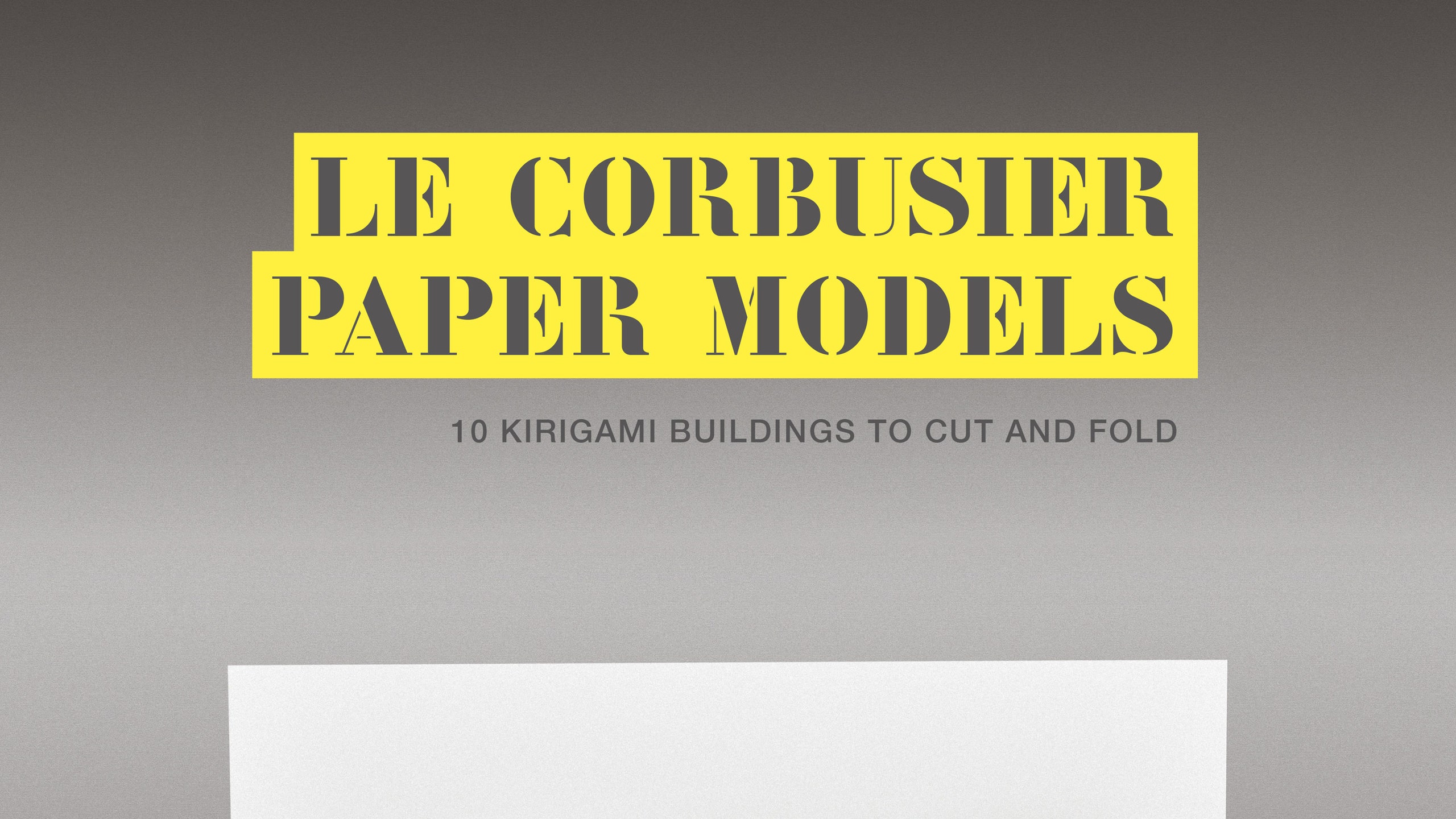10 моделей зданий Ле Корбюзье в новой книгемануале Марка ХейганГири